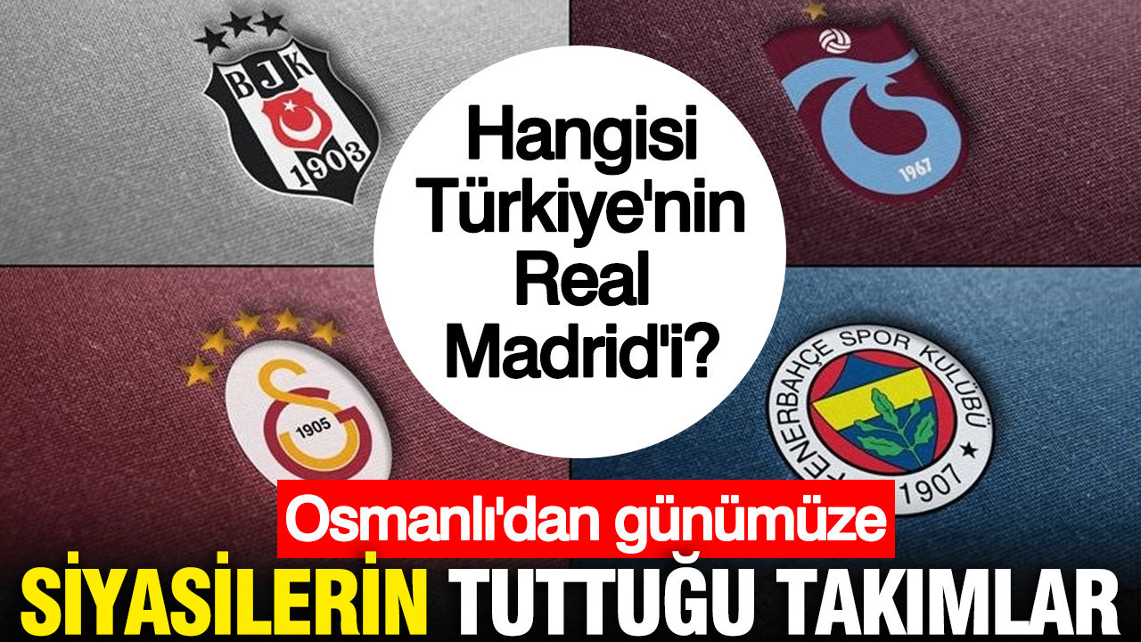 osmanlidan-gunumuze-siyasilerin-tuttugu-takimlar-hangisi-turkiyenin-real-madridi-SzrKmz5I