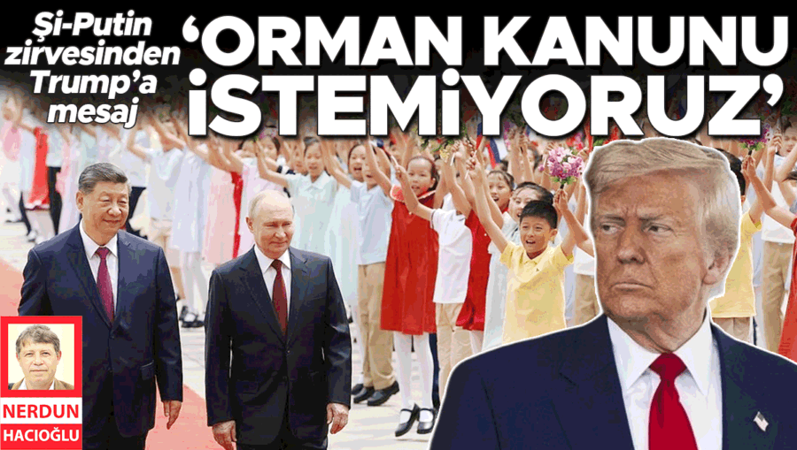 Şi ve Putin’den Trump’a Sert Mesaj: “Orman Kanunu İstemiyoruz”