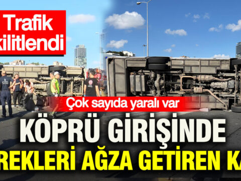 Kopru girisinde kaza cok sayida yarali var trafik kilitlendi VqNUMEKm